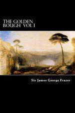 The Golden Bough Vol I: A Study of Magic and Religion