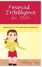 Financial Intelligence for Youth: Empowering You To Handle Money Intelligently