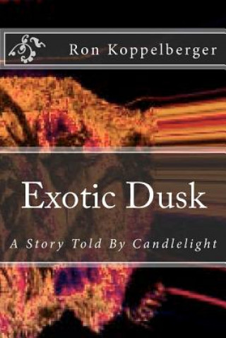 Exotic Dusk: A Story Told By Candlelight