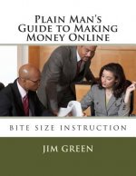 Plain Man's Guide to Making Money Online