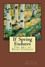 If Spring Endures: The Art of Being Charlee