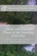 Ghosts and Haunted Places of the American Civil War