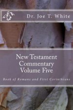 New Testament Commentary Volume Five: Book of Romans & 1 Corinthians