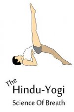 The Hindu-Yogi Science Of Breath