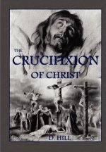The Crucifixion of Christ: Second Edition