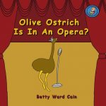 Olive Ostrich Is In An Opera?