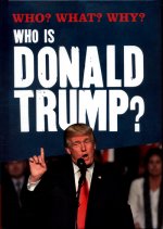 Who? What? Why?: Who is Donald Trump?