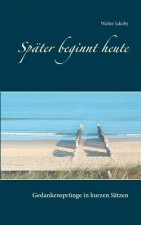 Spater Beginnt Heute