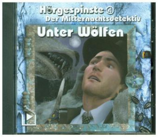 Hörgespinste - Der Mitternachtsdetektiv: Unter Wölfen, 1 Audio-CD