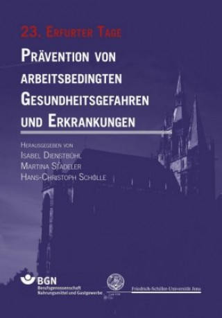 Prävention von arbeitsbedingten Gesundheitsgefahren und Erkrankungen - 23. Erfurter Tage