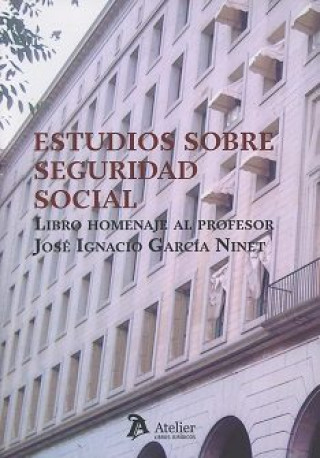 Estudios sobre Seguridad Social . Libro Homenaje al Profesor Ignacio García Ninet