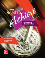 Read to Achieve: Comprehending Narrative Text, Professional Development Guide: Read to Achieve: Comprehending Narrative Text - Additional Pd Guide