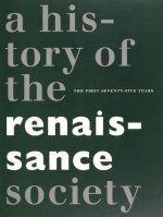 History of the Renaissance Society: The First Seventy-Five Years