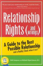 Relationship Rights (and Wrongs): A Guide to the Best Possible Relationships and a Reality Check When It Isn't