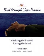 Fluid Strength Yoga Practice: Vitalizing the Body & Resting the Mind