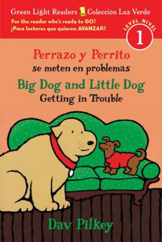 Perrazo y Perrito se meten en problemas/Big Dog and Little Dog Getting in Trouble (bilingual reader)