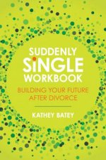 Suddenly Single Workbook: Building Your Future After Divorce