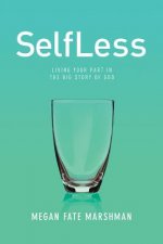 Selfless: Living Your Part in the Big Story of God