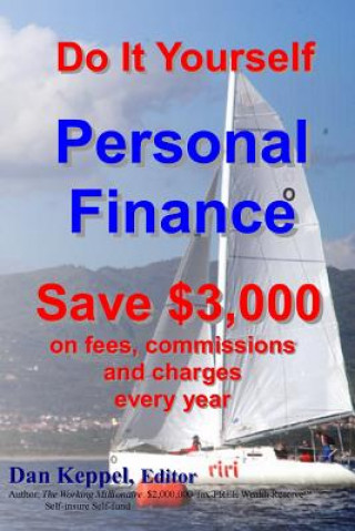 Do It Yourself Personal Finance: Save $3,000 on fees, commissions and charges