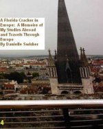 A Florida Cracker in Europe: : Memoires of My Studies and Travels Through Europe
