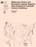 Wilderness Visitors and Recreation Impacts: Baseline Data Available for Twentieth Century Conditions