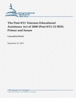 The Post-9/11 Veterans Educational Assistance Act of 2008 (Post-9/11 GI Bill): Primer and Issues