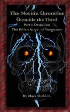 Deucalion: The Fallen Angel of Vengeance: The Noricin Chronicles: Chronicle the Third Part 1