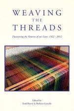 Weaving the Threads: Discovering the Patterns of our Lives: 1922 - 2012