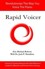Rapid Voicer, Training System for Effective Piano Voicing: Revolutionize the way you voice the piano.