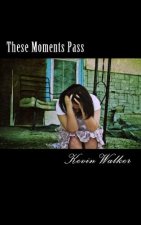 These Moments Pass: Poems