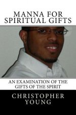 Manna For Spiritual Gifts: An Examination of the Gifts of the Spirit
