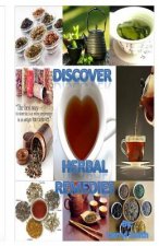 Discover Herbal Remedies: Natural Therapy At Home