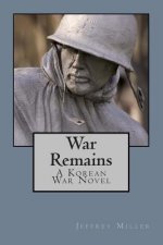 War Remains, a Korean War Novel
