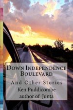 Down Independence Boulevard: and other stories