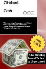 Killer Marketing Arsenal Tactics: Clickbank Cash