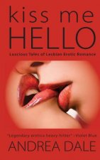Kiss Me Hello: Lesbian Erotic Romance