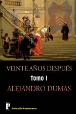 Veinte anos despues (Tomo 1): Continuación de los tres mosqueteros