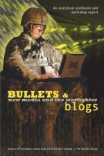 Bullets and Blogs: New Media and the Warfighter