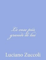 Le cose pi? grandi di lui