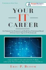 Your IT Career: Get Noticed, Get Promoted, and Build Your Professional Brand