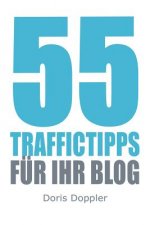 55 Traffictipps fuer Ihr Blog: Mehr Besucher gewinnen durch Blogmarketing