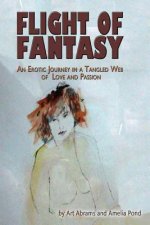 Flight of Fantasy: An Erotic Journey in a Tangled Web of Love and Passion