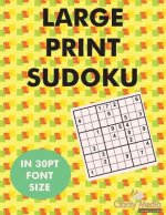 Large Print Sudoku: 100 Sudoku Puzzles in Large Print 30pt Font Size.