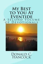 My Best to You At Eventide: A Second Volume of Devotionals
