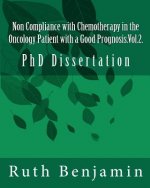 Non Compliance with Chemotherapy in the Oncology Patient with a Good Prognosis.Vol.2.: PhD Dissertation