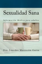 Sexualidad Sana: Informacion Medica para adultos