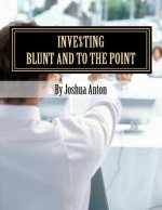Investing: Blunt and to the Point