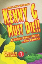 Kenny G Must Die!!: A Satire about Music... and Zombies