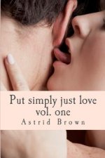 Put simply just love: Verses of all aspects of love Vol. One