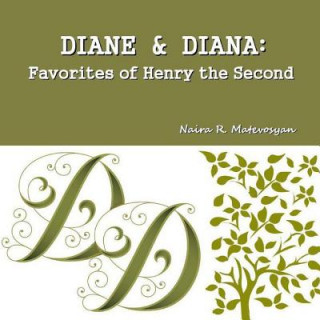 Diane and Diana: Favorites of Henry the Second